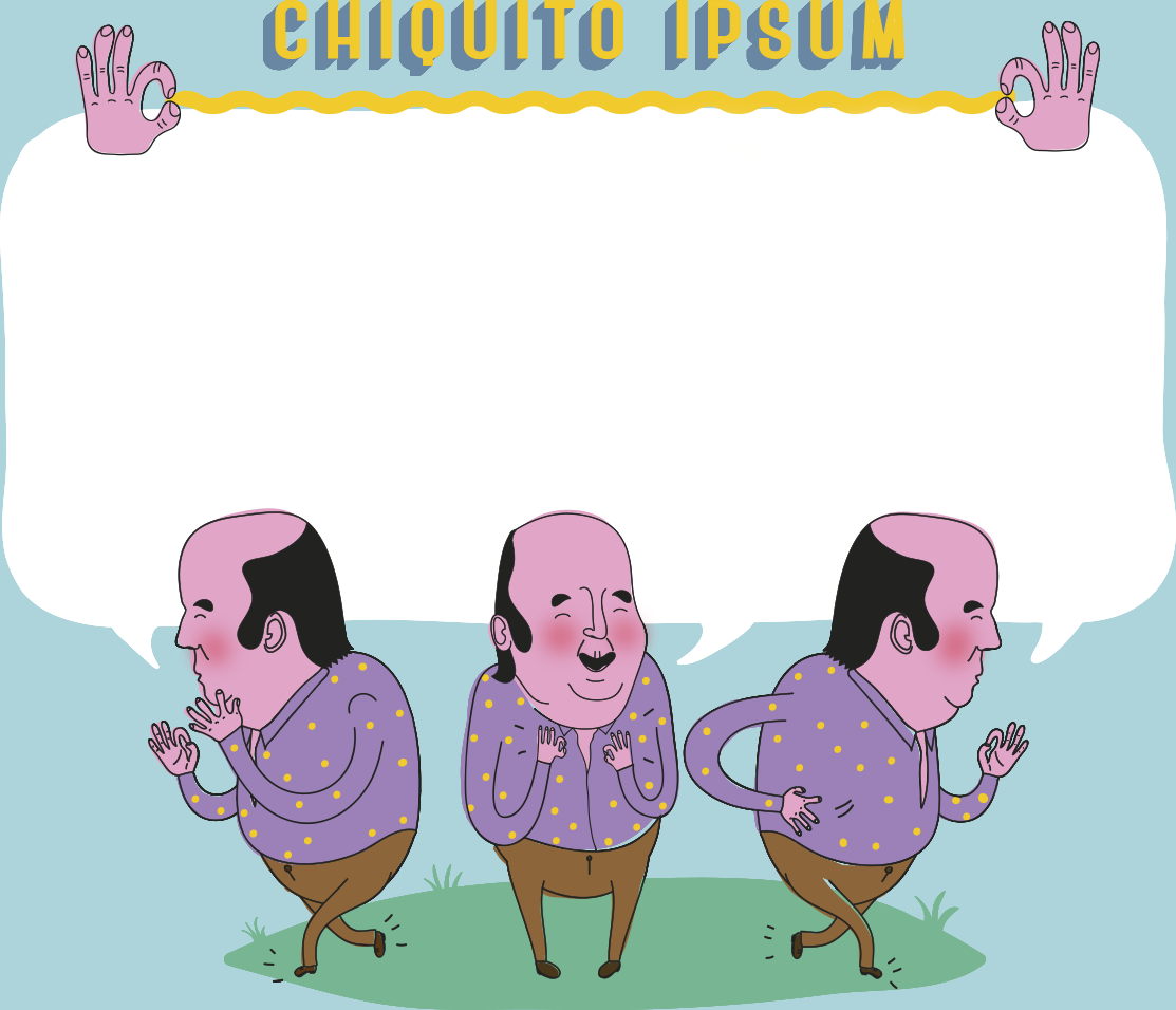 Chiquito Ipsum
